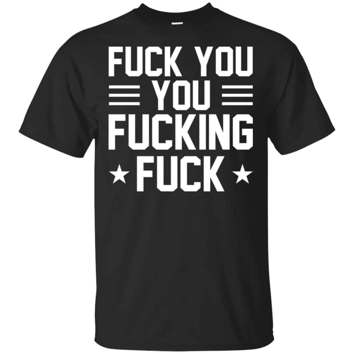 Fuck You You Fucking Fuck Shirt, Hoodie, Tank