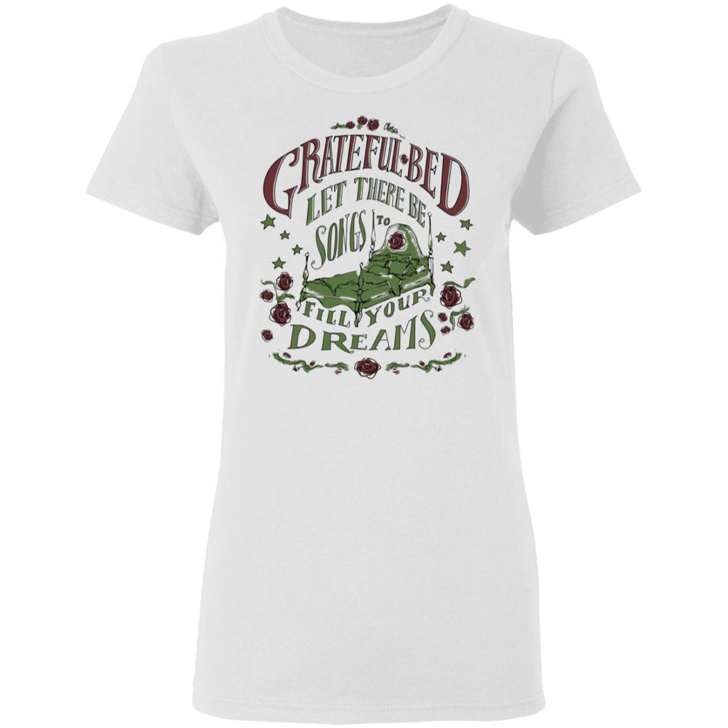 Grateful Bed Let There Be Songs To Fill Your Dream Shirt, Hoodie, Tank