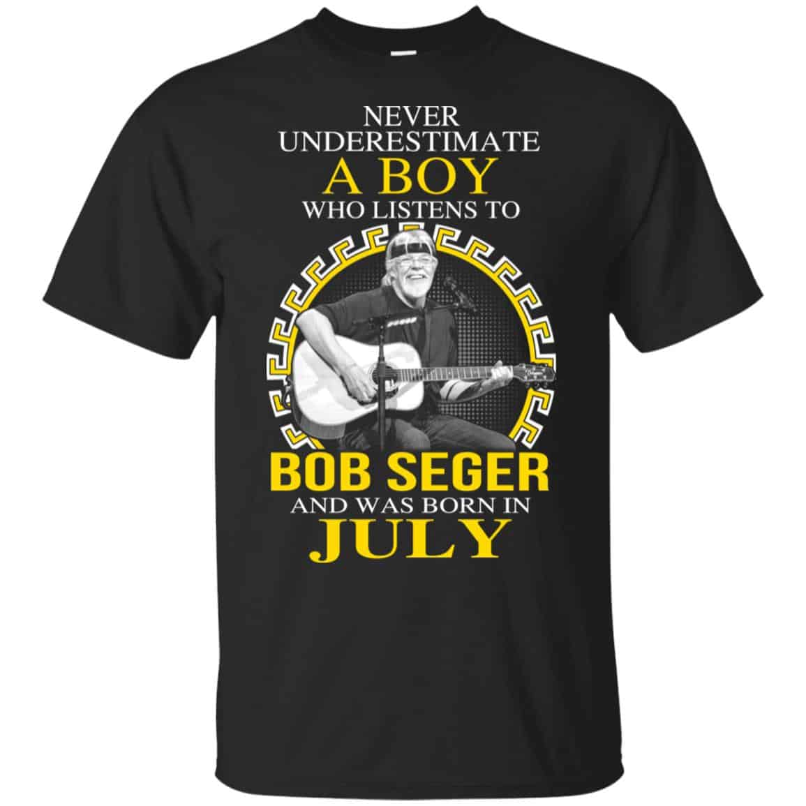 A Boy Who Listens To Bob Seger And Was Born In July T-Shirts, Hoodie, Tank