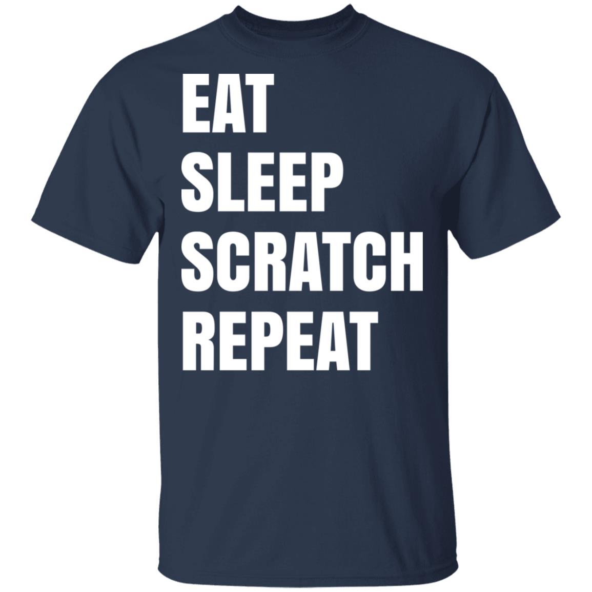 Eat Sleep Scratch Repeat Shirt, Hoodie, Tank
