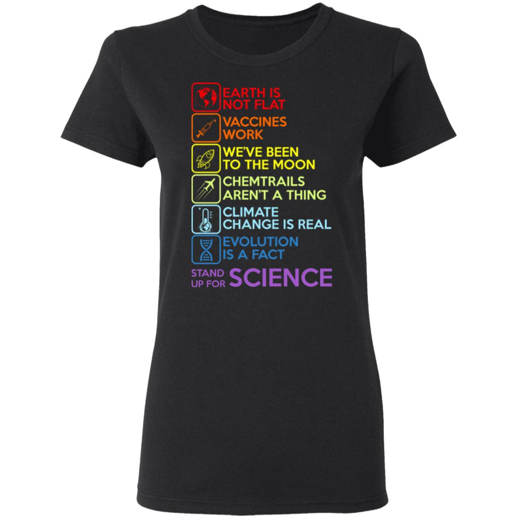 Earth Is Not Flat Vaccines Work We’ve Been To The Moon Chemtrails Aren’t A Thing Climate Change Is Real Evolution Is A Fact Stand Up For Science Shirt, Hoodie, Tank