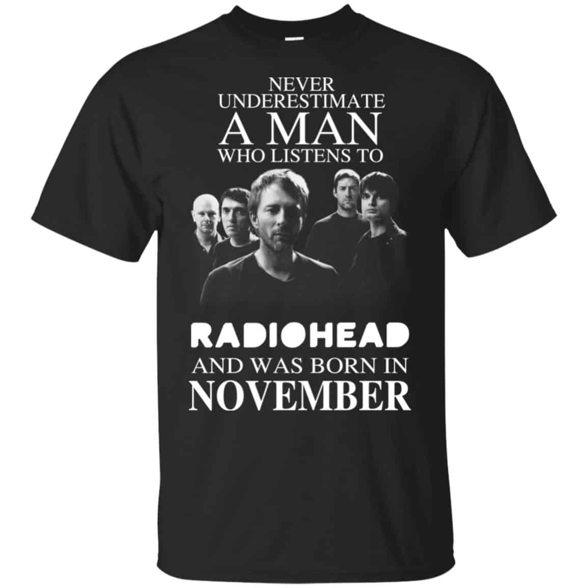 A Man Who Listens To Radiohead And Was Born In November T-Shirts, Hoodie, Tank