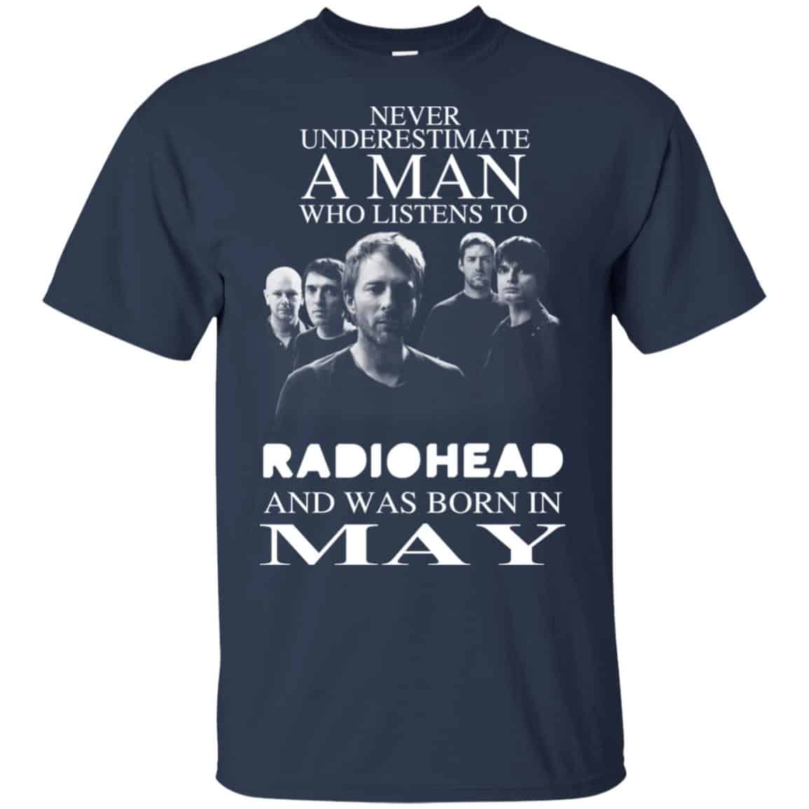A Man Who Listens To Radiohead And Was Born In May T-Shirts, Hoodie, Tank