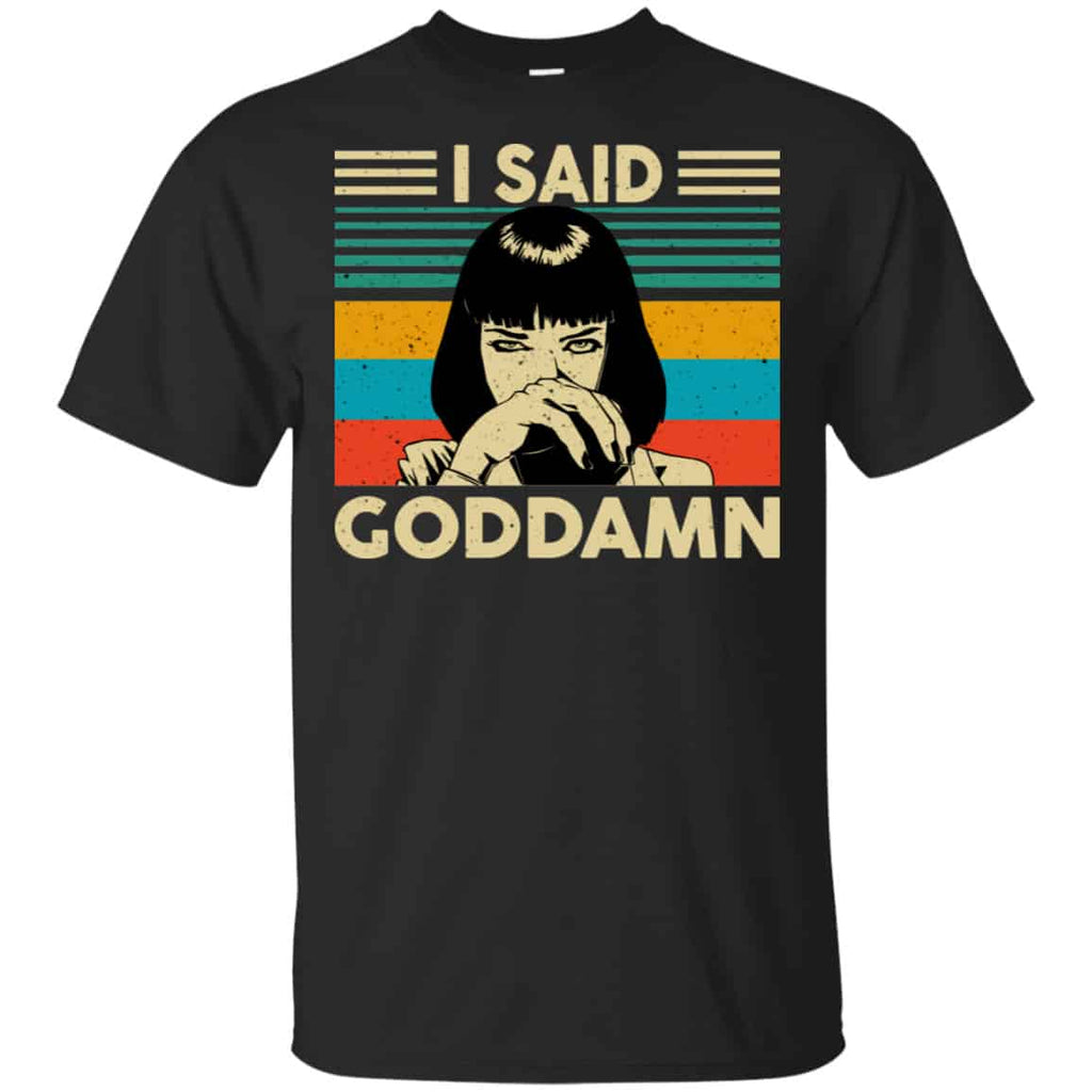 Mia Wallace: I Said Goddamn Shirt, Hoodie, Tank