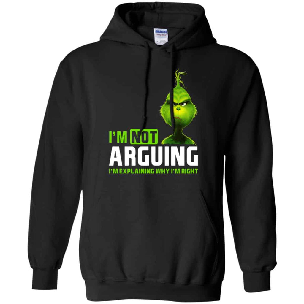 The Grinch: I’m Not Arguing I’m Explaining Why I’m Right T-Shirts, Hoodie, Tank