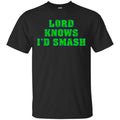 Lord Knows I’d Smash Shirt, Hoodie, Tank
