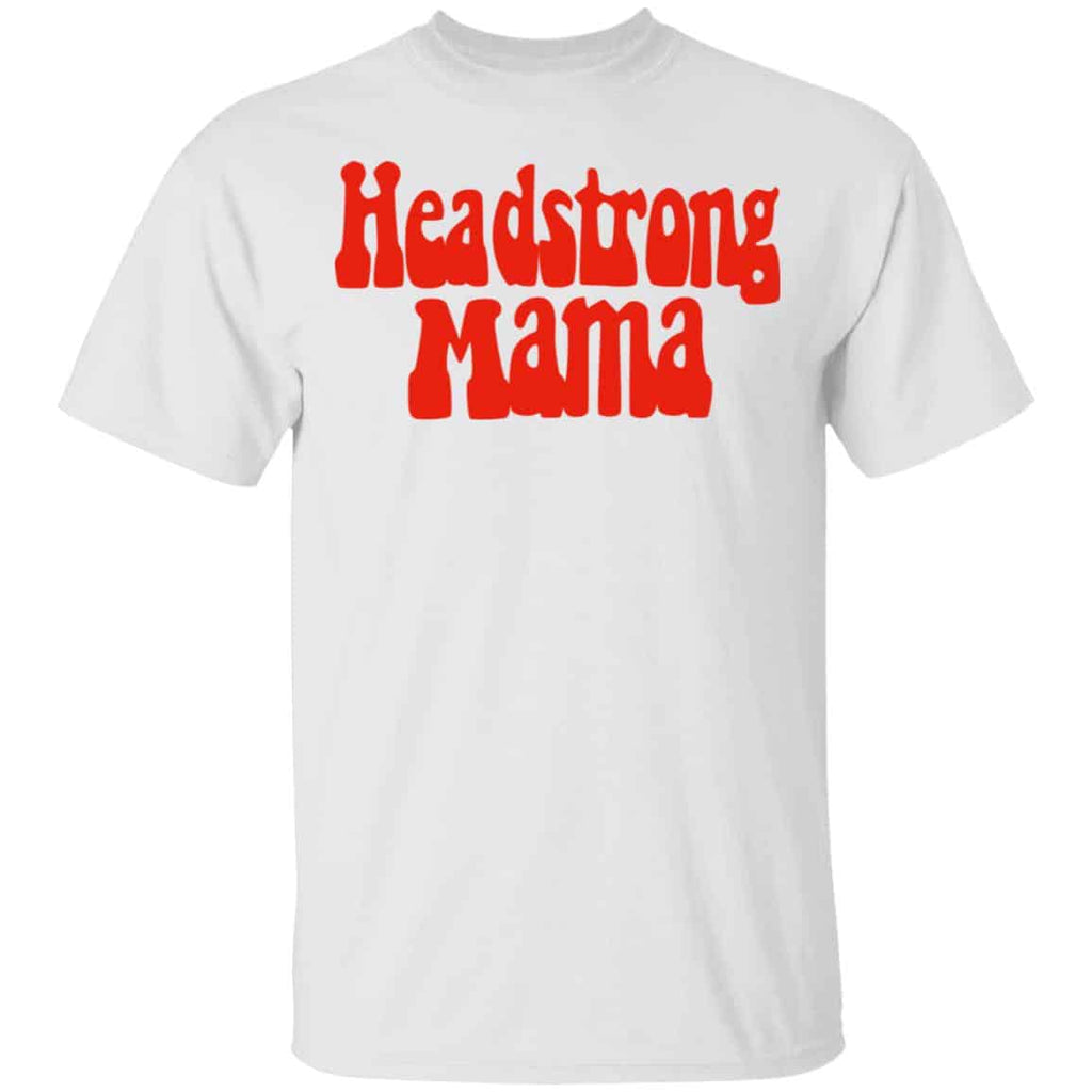 Headstrong Mama Shirt, Hoodie, Tank