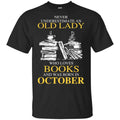 An Old Lady Who Loves Books And Was Born In October Shirt, Hoodie, Tank