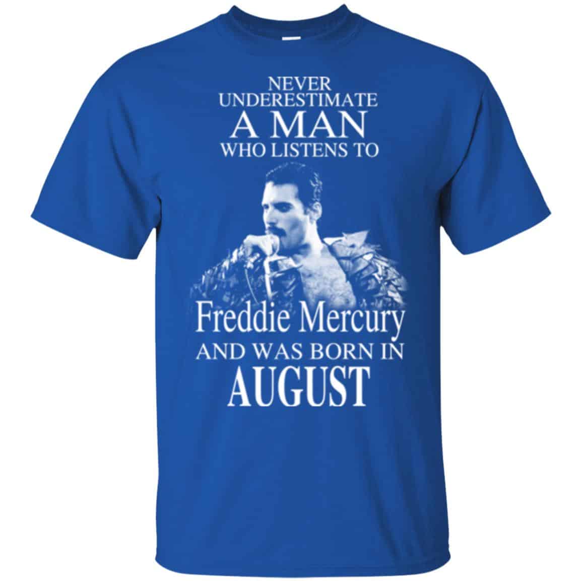 A Man Who Listens To Freddie Mercury And Was Born In August T-Shirts, Hoodie, Tank