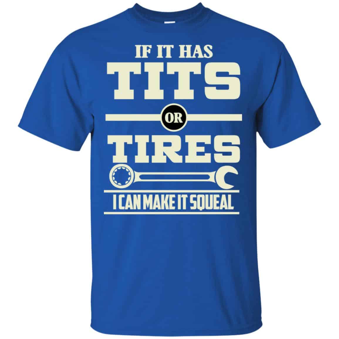 If It Has Tits Or Tires I Can Make It Squeal Shirt, Hoodie, Tank