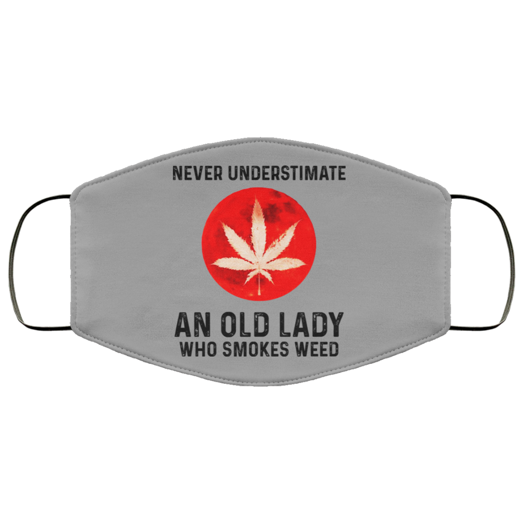 Never Underestimate An Old Lady Who Smoked Weed Face Mask
