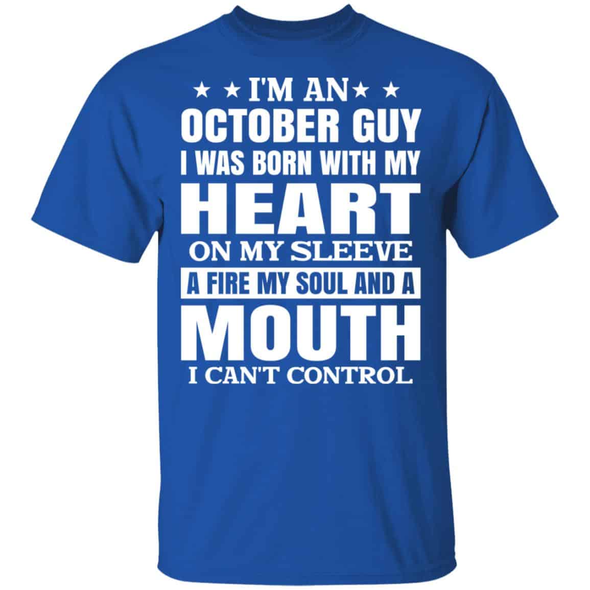 I’m An October Guy I Was Born With My Heart On My Sleeve Shirt, Hoodie, Tank