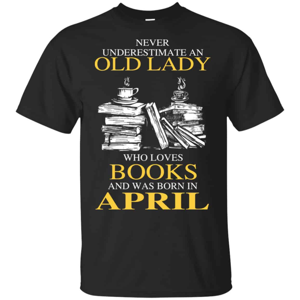 An Old Lady Who Loves Books And Was Born In April Shirt, Hoodie, Tank