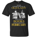 An Old Lady Who Loves Books And Was Born In February Shirt, Hoodie, Tank