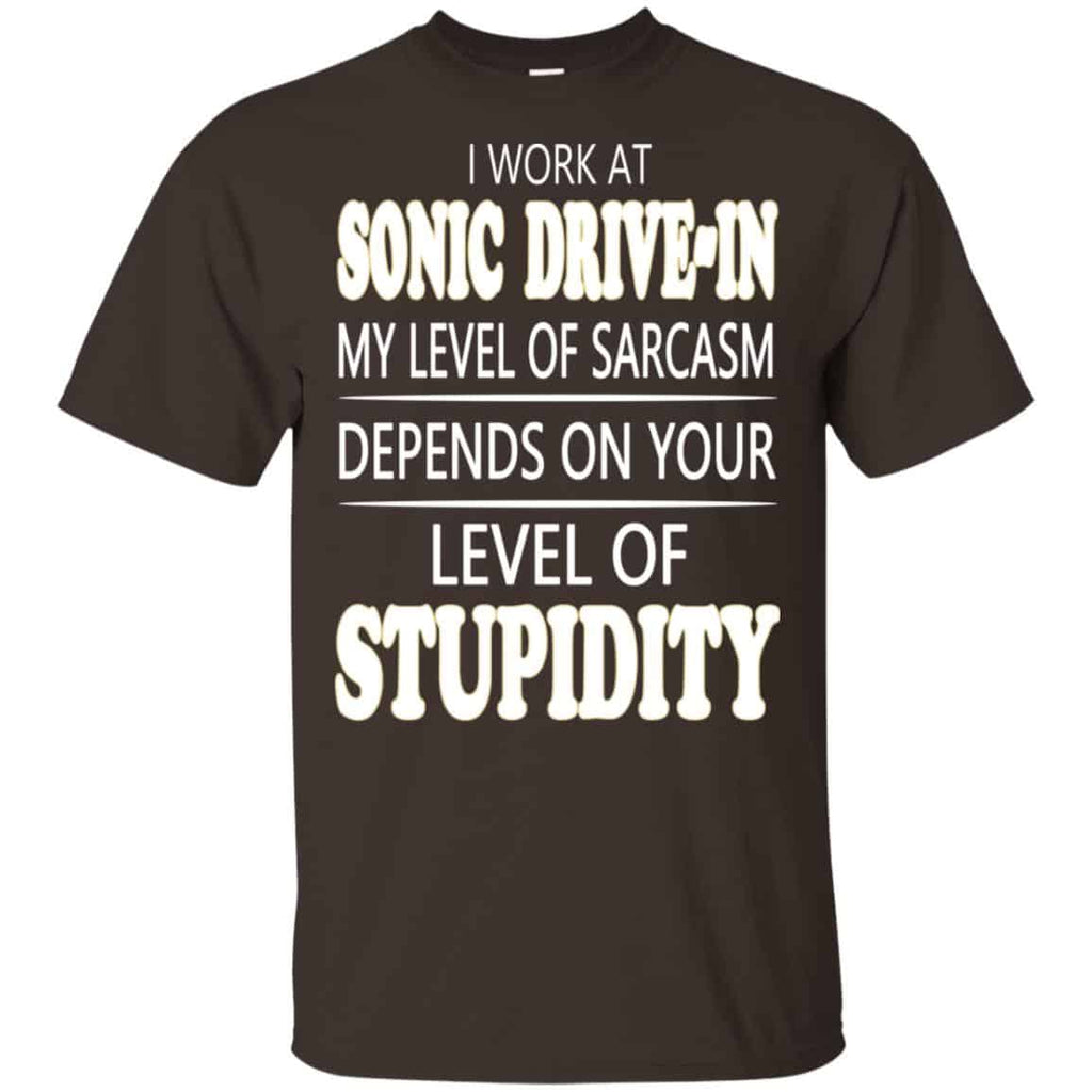 I Work At Sonic Drive-In My Level Of Sarcasm Depends On Your Level Of Stupidity T-Shirts, Hoodie, Tank