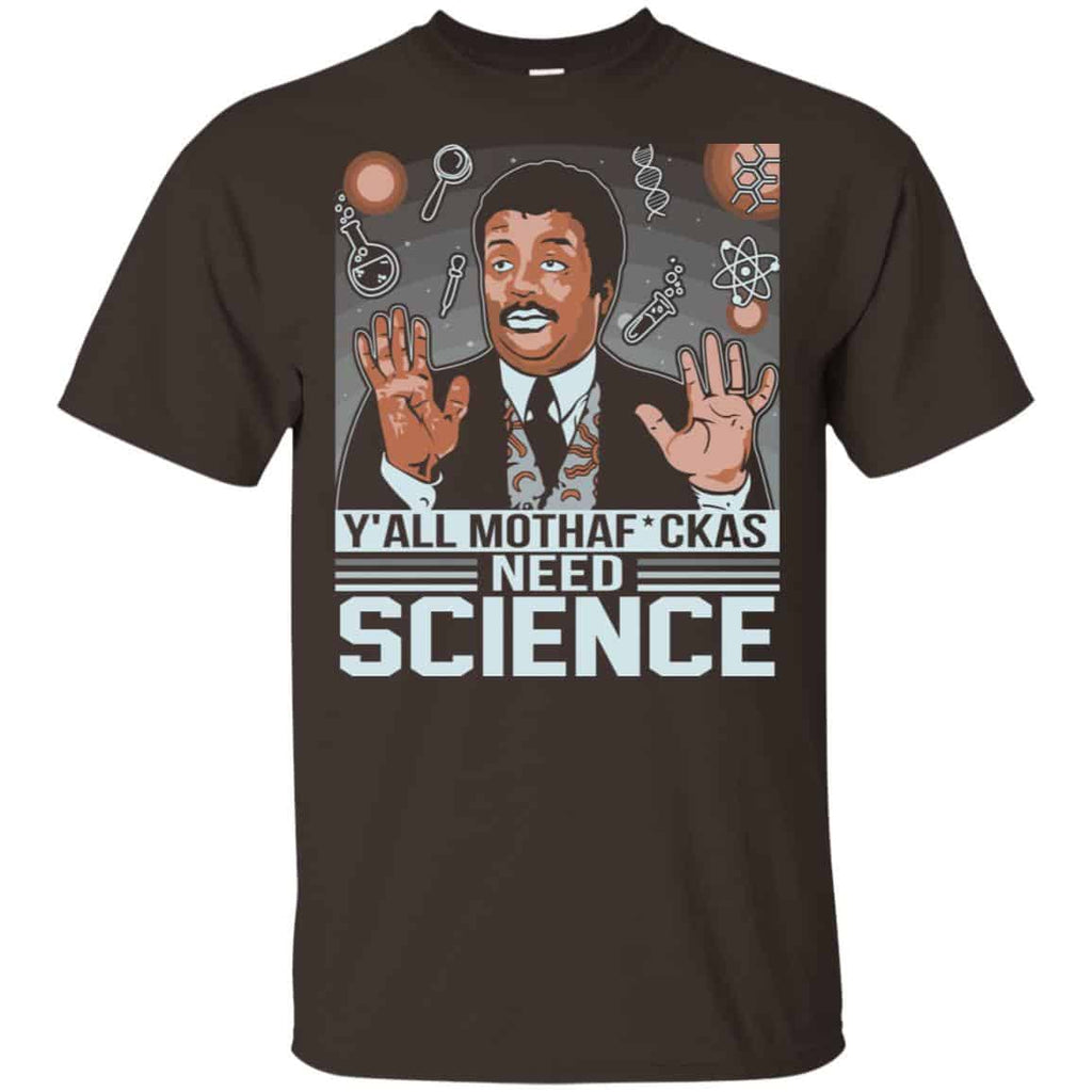Y’All Motherfuckers Need Science Shirt, Hoodie, Tank