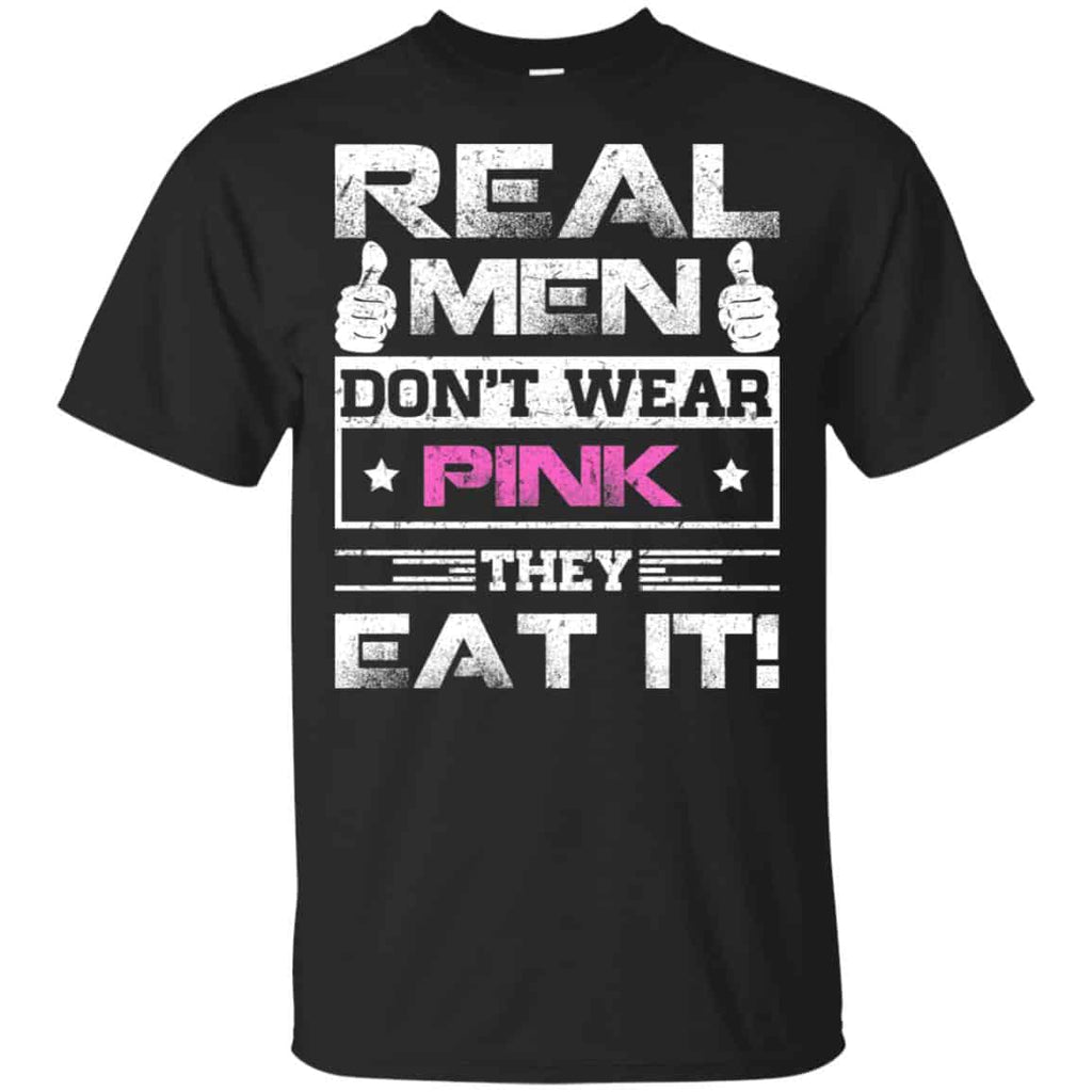 Real Men Don’t Wear Pink They Eat It T-Shirts, Hoodie, Tank