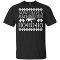 Now I Have A Machine Gun Ho-Ho-Ho Christmas Sweater, Hoodie, T-Shirts