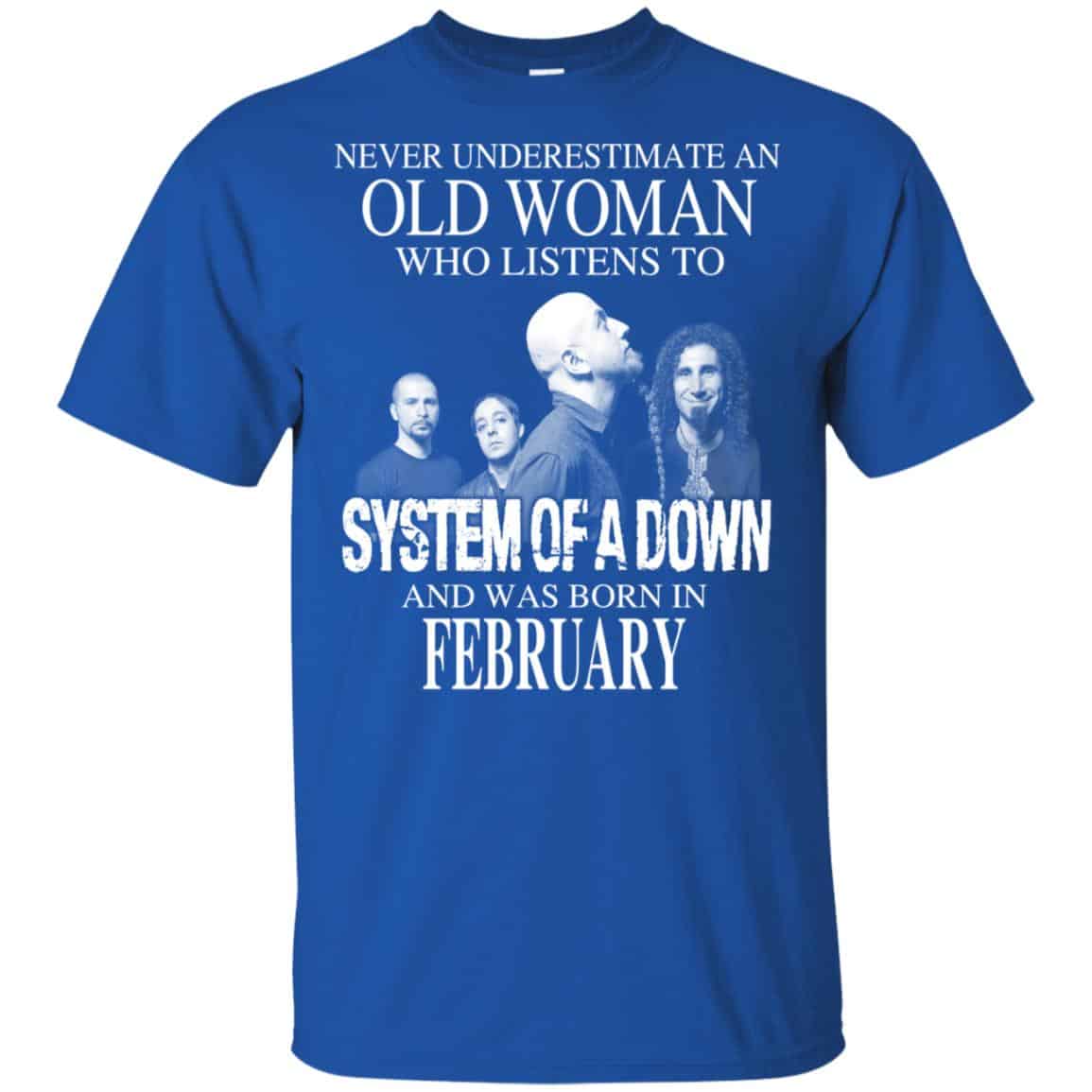 An Old Woman Who Listens To System Of A Down And Was Born In February T-Shirts, Hoodie, Tank