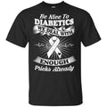 Be Nice To Diabetics We Deal With Enough Pricks Already T-Shirts, Hoodie, Tank