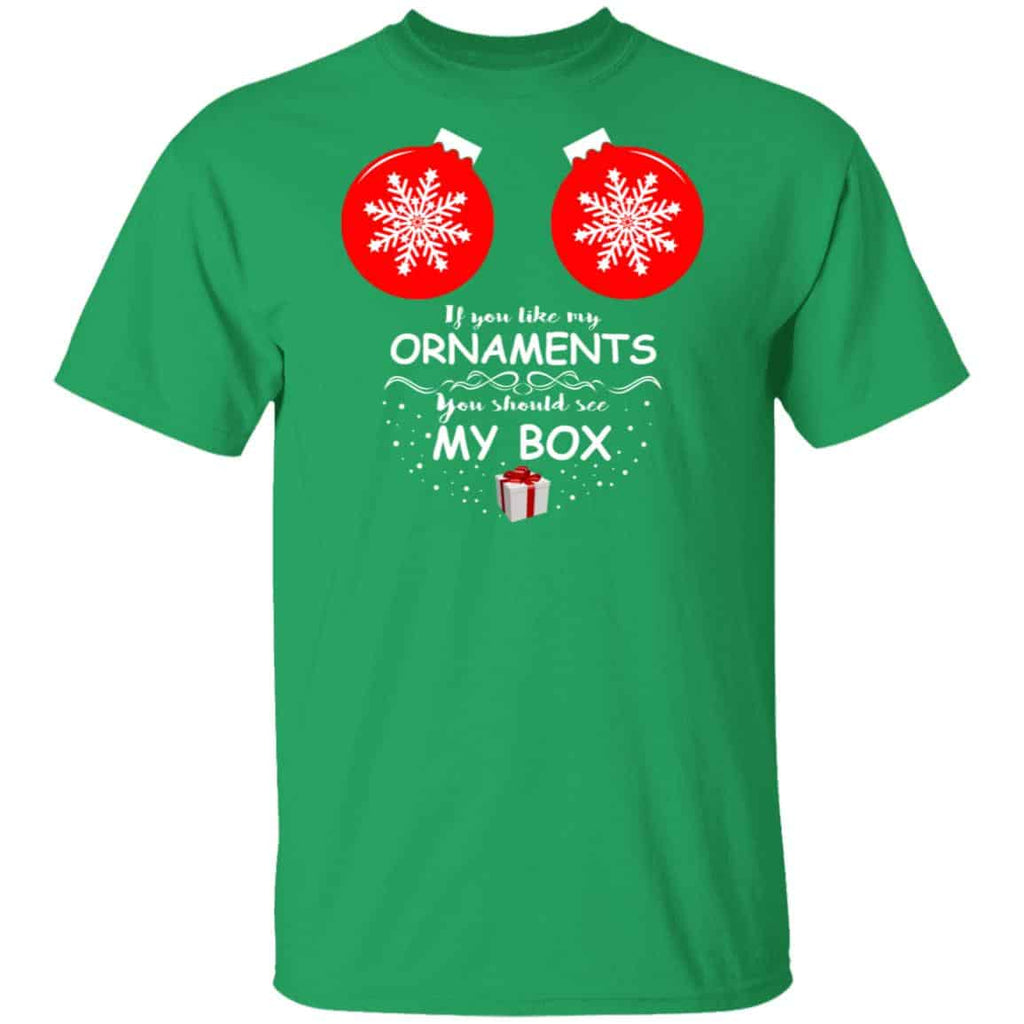 If You Like My Ornaments You Should See My Box Shirt, Hoodie, Tank