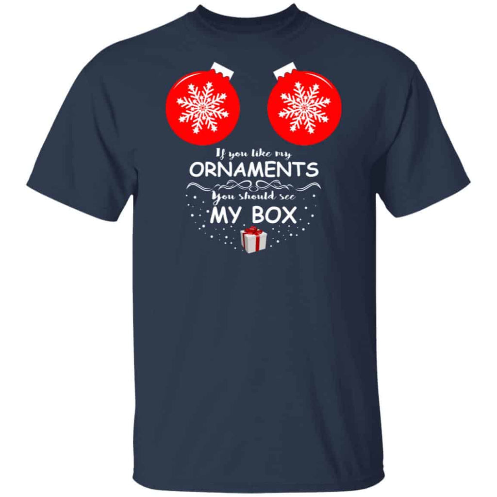 If You Like My Ornaments You Should See My Box Shirt, Hoodie, Tank