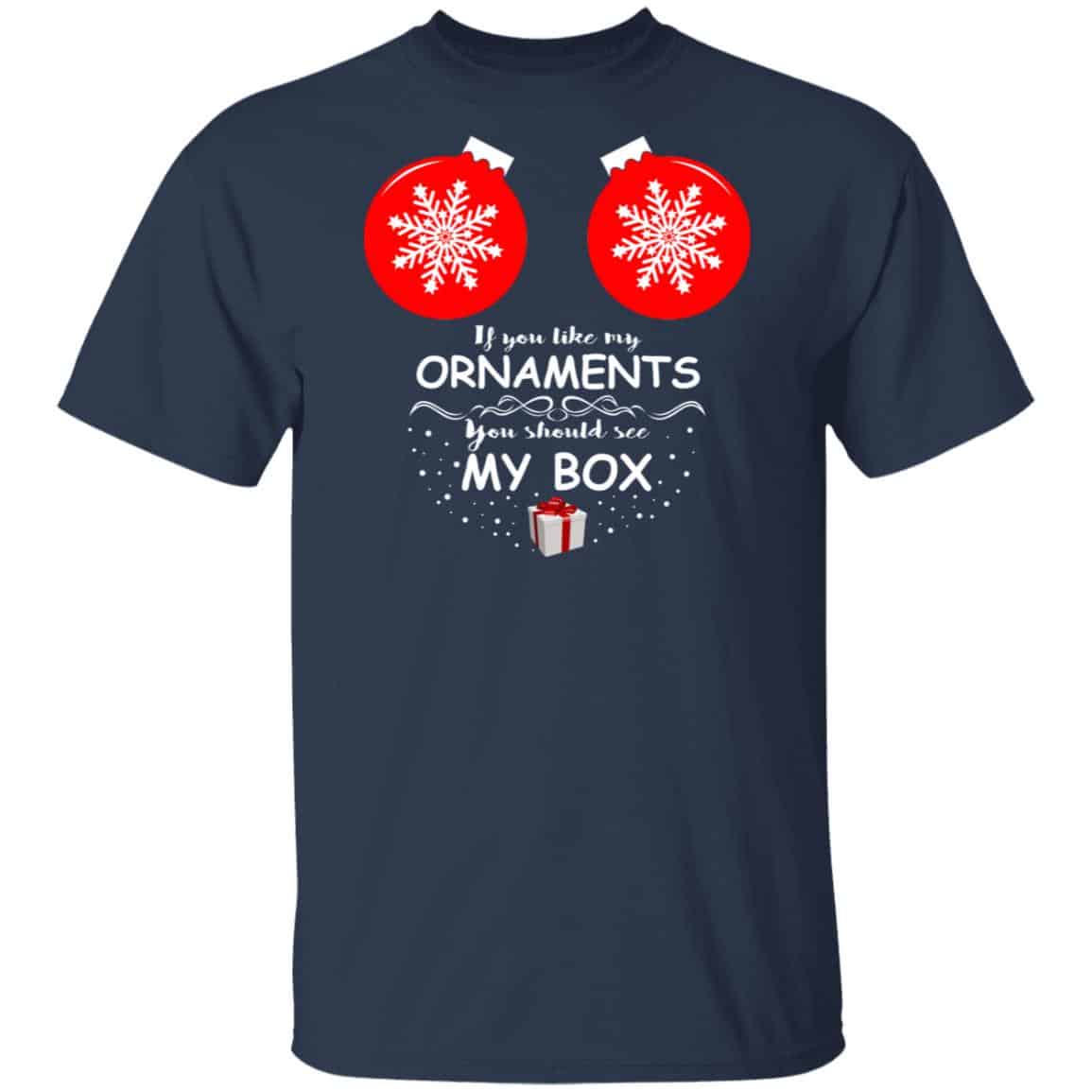 If You Like My Ornaments You Should See My Box Shirt, Hoodie, Tank