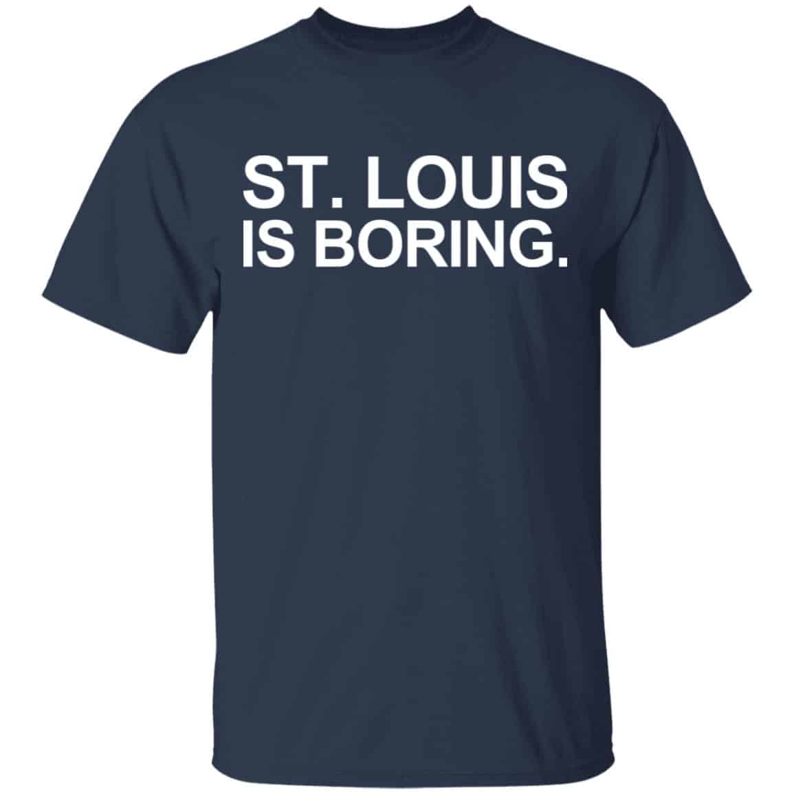 St Louis Is Boring Shirt, Hoodie, Tank