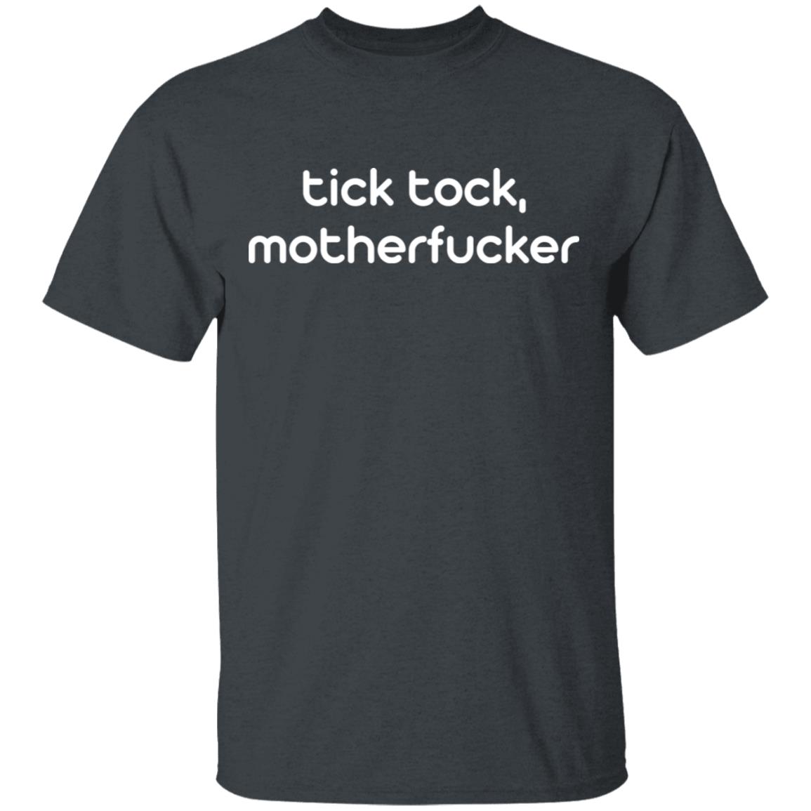 Tick Tock Motherfucker Shirt, Hoodie, Tank