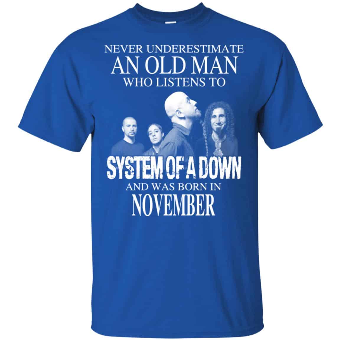 An Old Man Who Listens To System Of A Down And Was Born In November T-Shirts, Hoodie, Tank