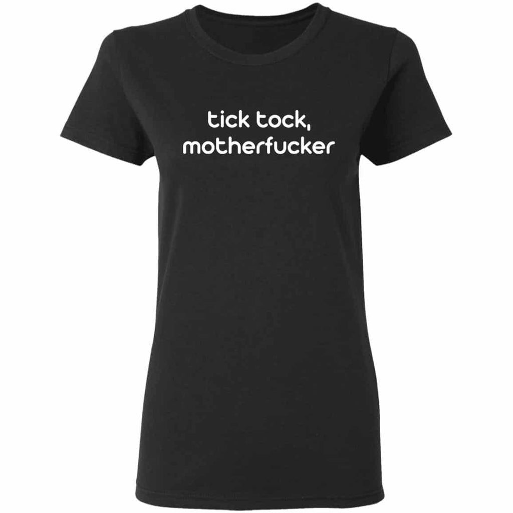 Tick Tock Motherfucker Shirt, Hoodie, Tank