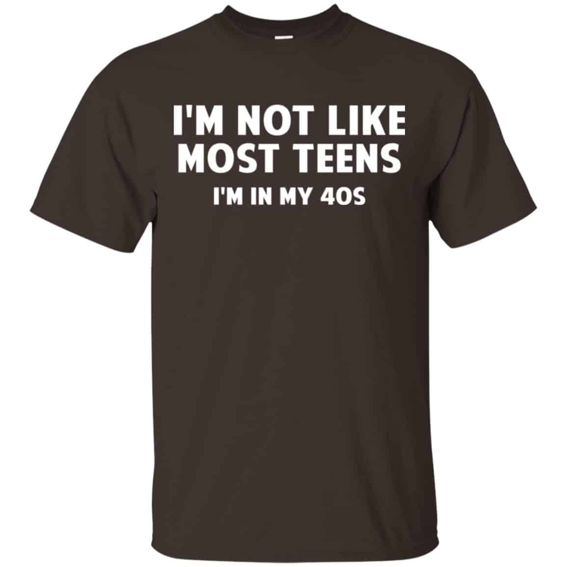 I’m Not Like Most Teens I’m In My 40s – Birthday Shirt, Hoodie, Tank