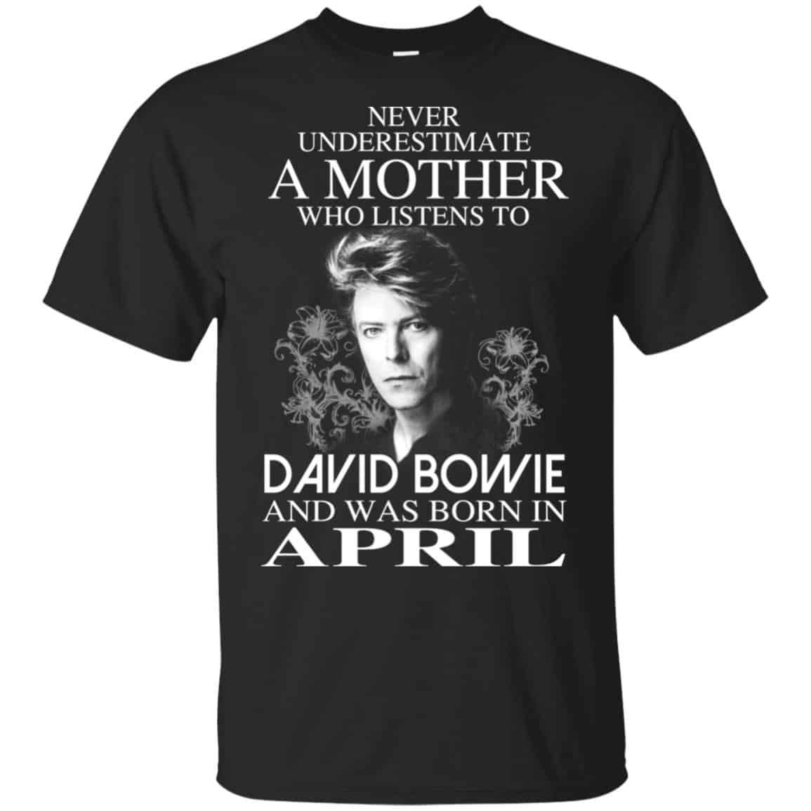 A Mother Who Listens To David Bowie And Was Born In April T-Shirts, Hoodie, Tank
