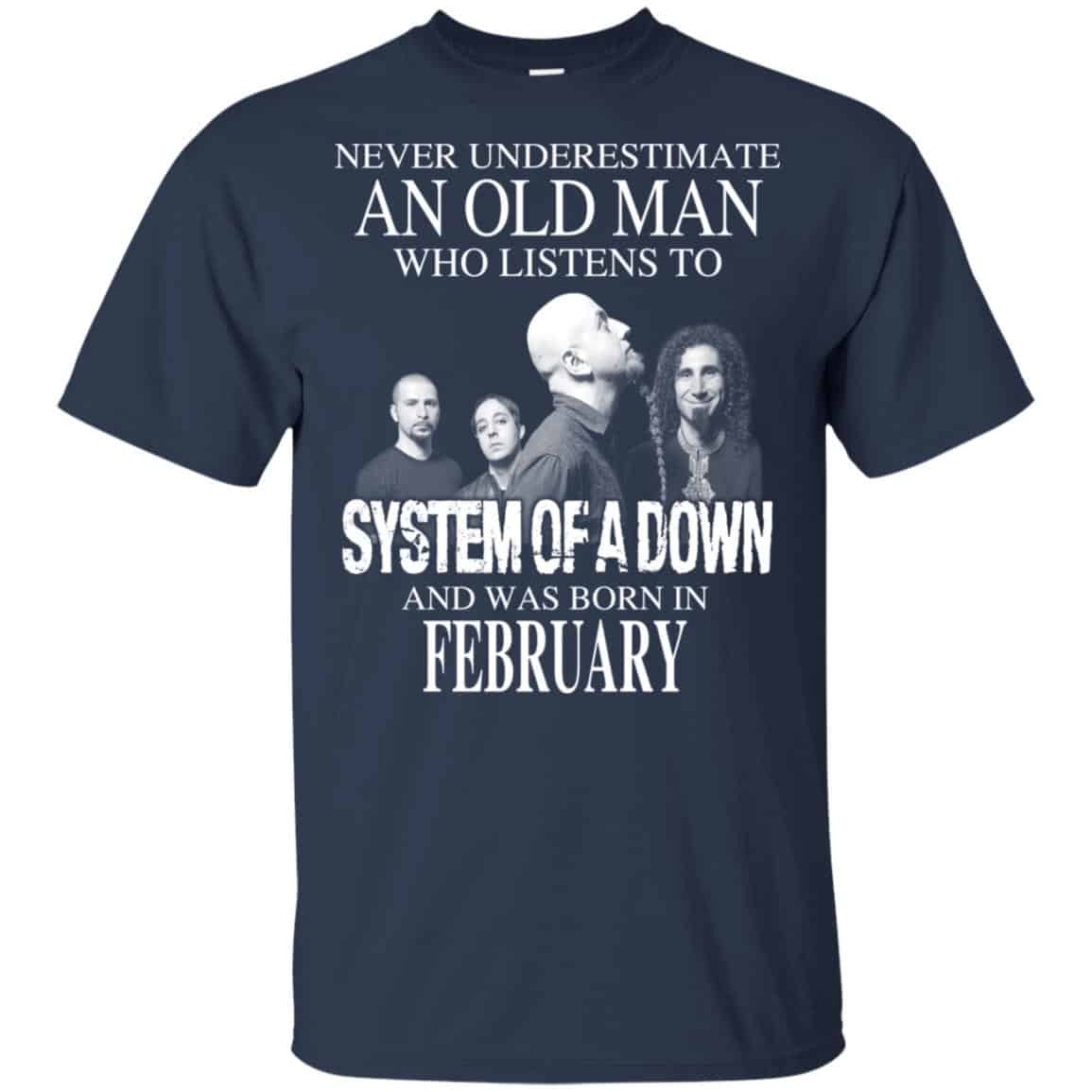 An Old Man Who Listens To System Of A Down And Was Born In February T-Shirts, Hoodie, Tank