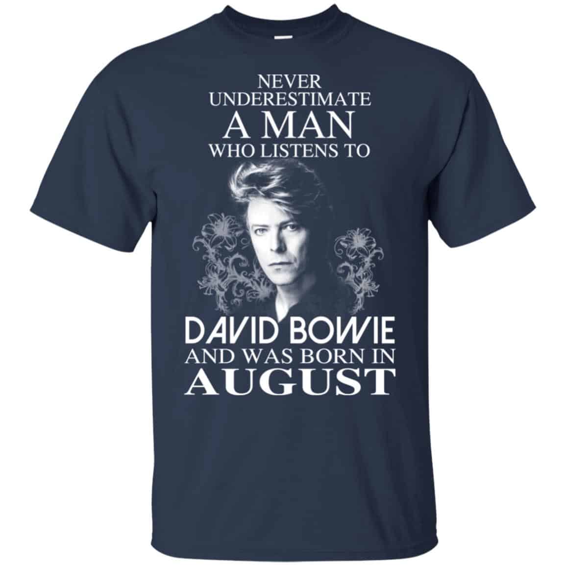 A Man Who Listens To David Bowie And Was Born In August T-Shirts, Hoodie, Tank