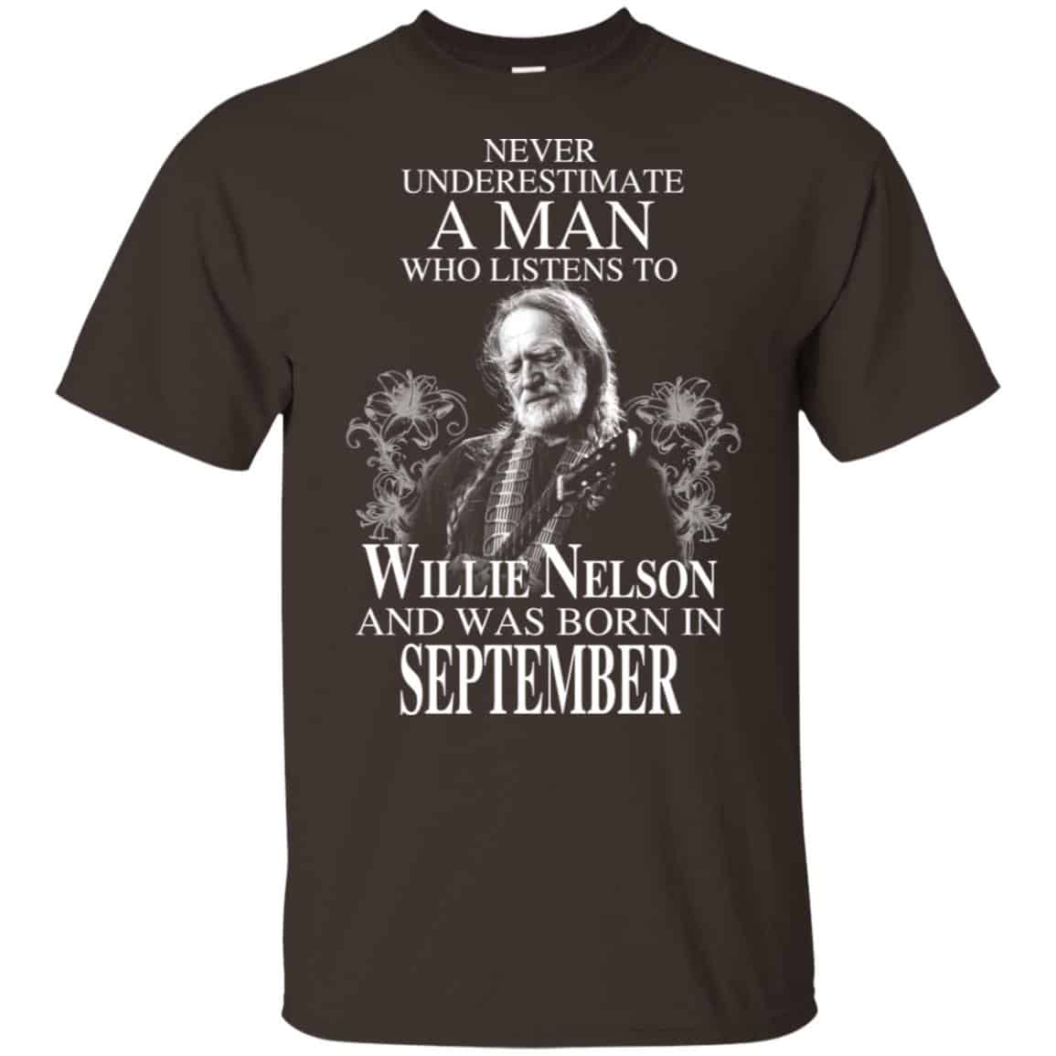 A Man Who Listens To Willie Nelson And Was Born In September T-Shirts, Hoodie, Tank