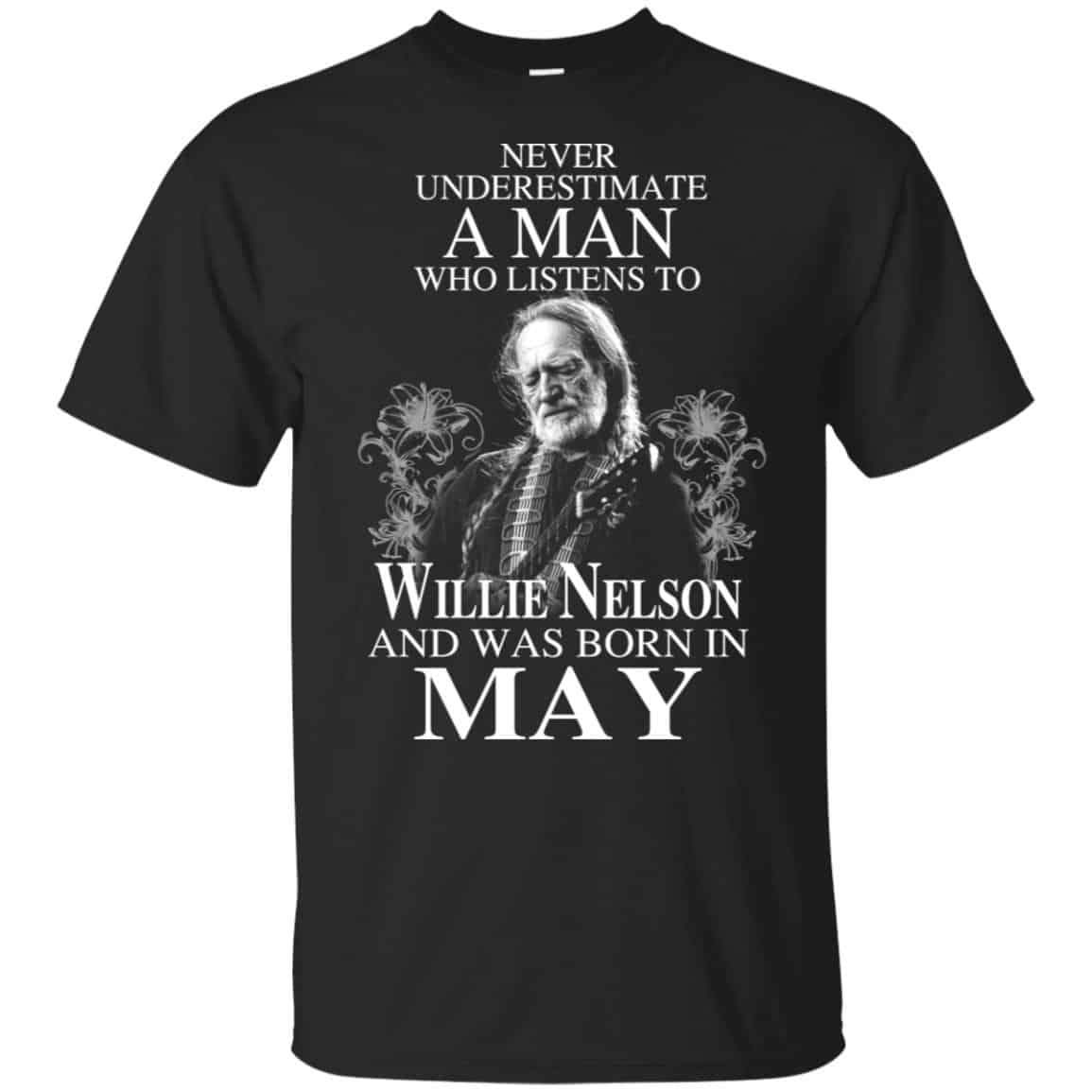 A Man Who Listens To Willie Nelson And Was Born In May T-Shirts, Hoodie, Tank