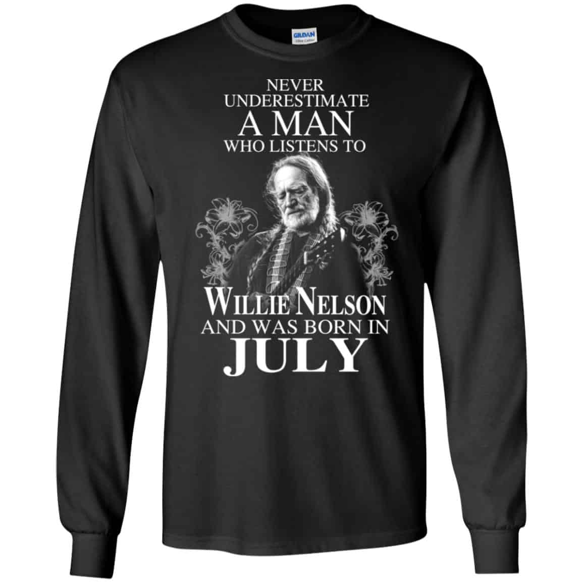 A Man Who Listens To Willie Nelson And Was Born In July T-Shirts, Hoodie, Tank