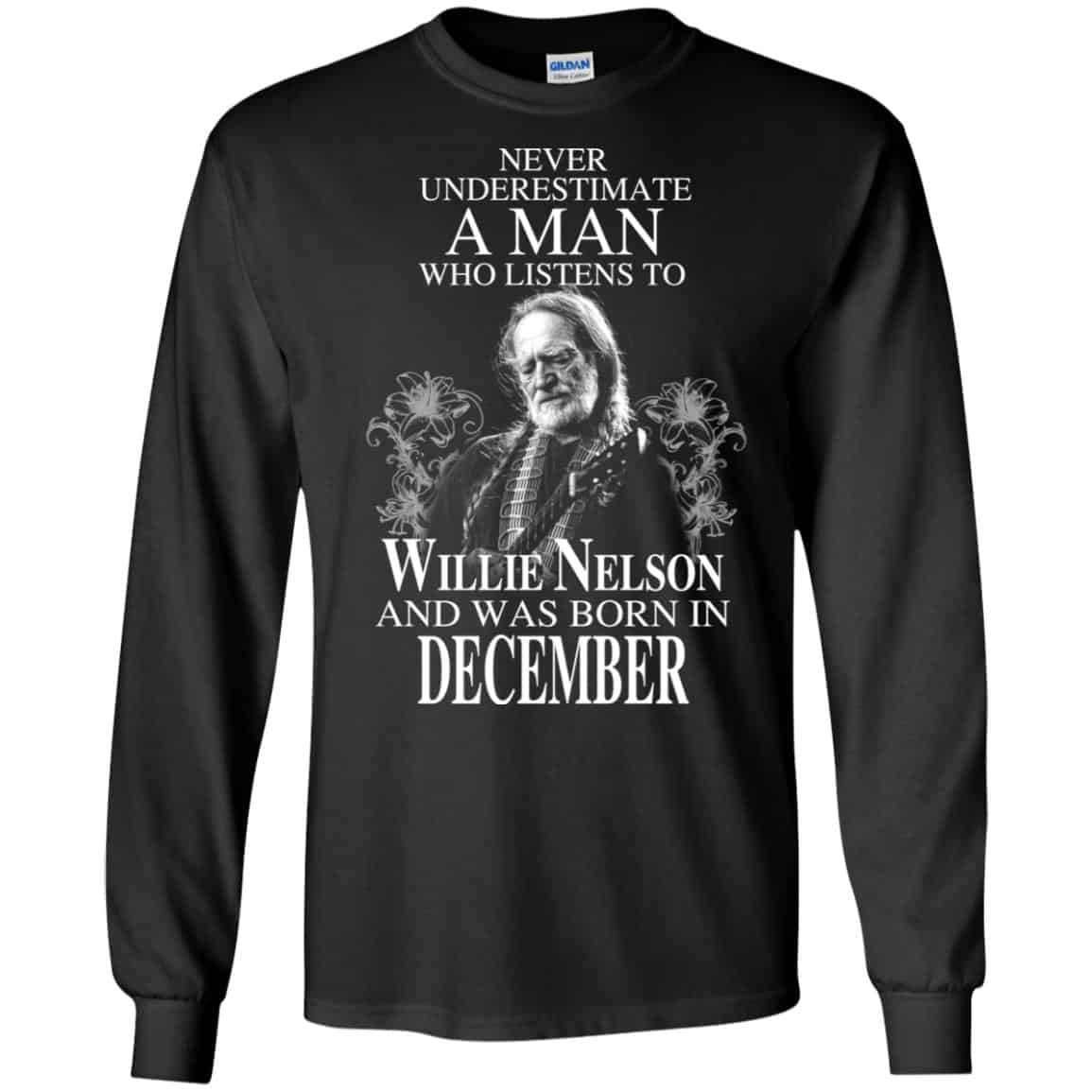 A Man Who Listens To Willie Nelson And Was Born In December T-Shirts, Hoodie, Tank