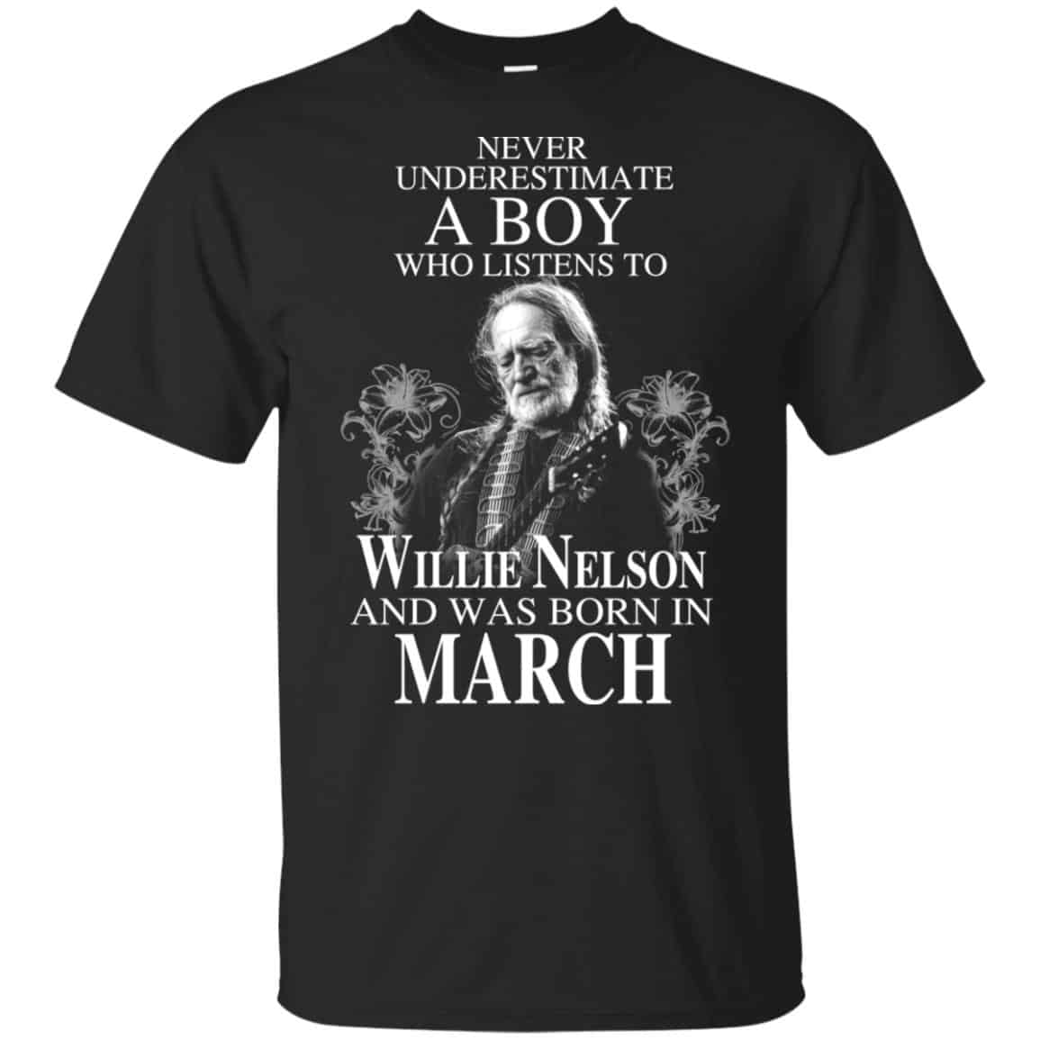 A Boy Who Listens To Willie Nelson And Was Born In March T-Shirts, Hoodie, Tank