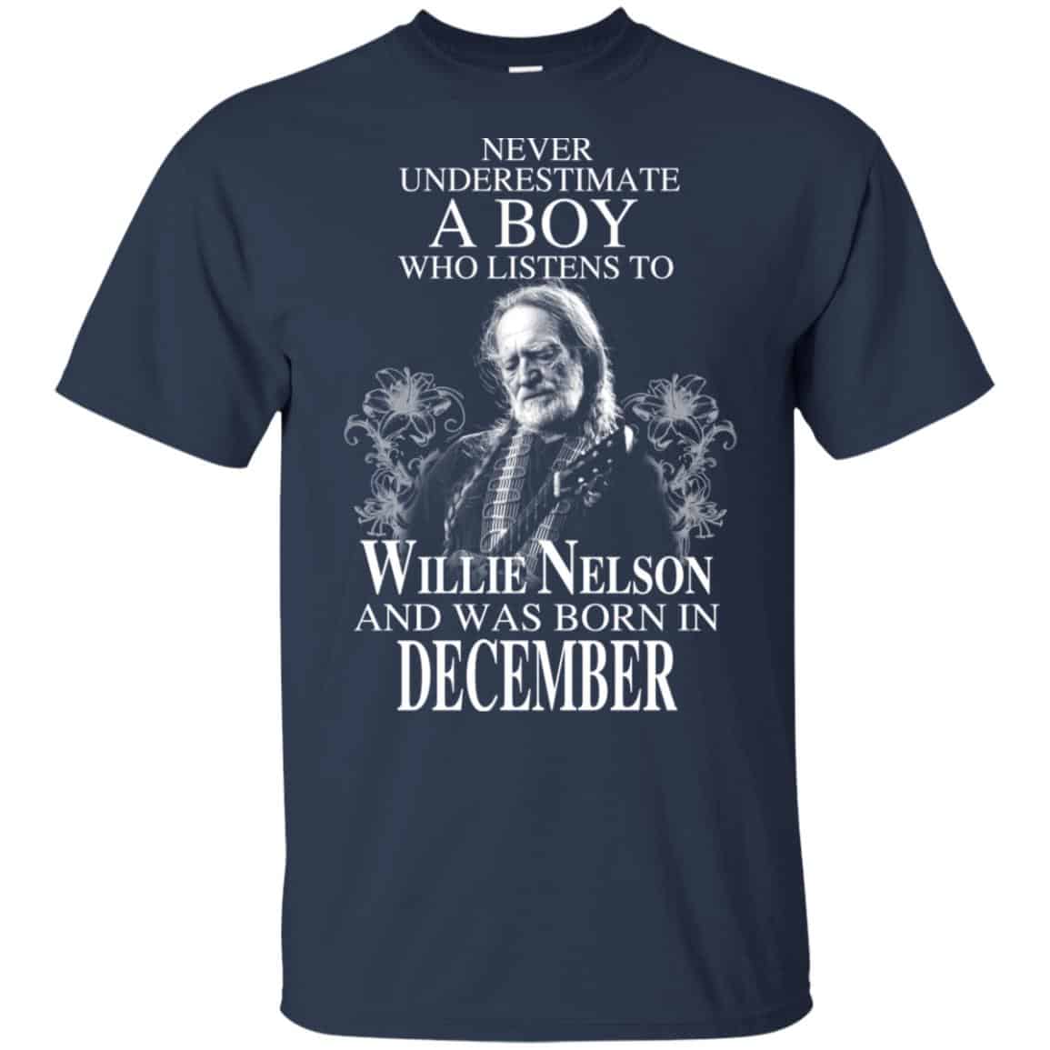 A Boy Who Listens To Willie Nelson And Was Born In December T-Shirts, Hoodie, Tank