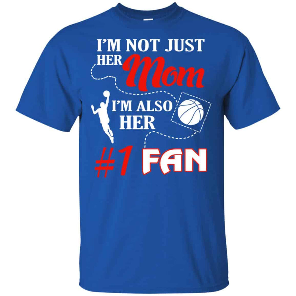 I’m Not Just Her Mom I’m Also Her Fan Basketball Mom T-Shirts, Hoodie, Tank