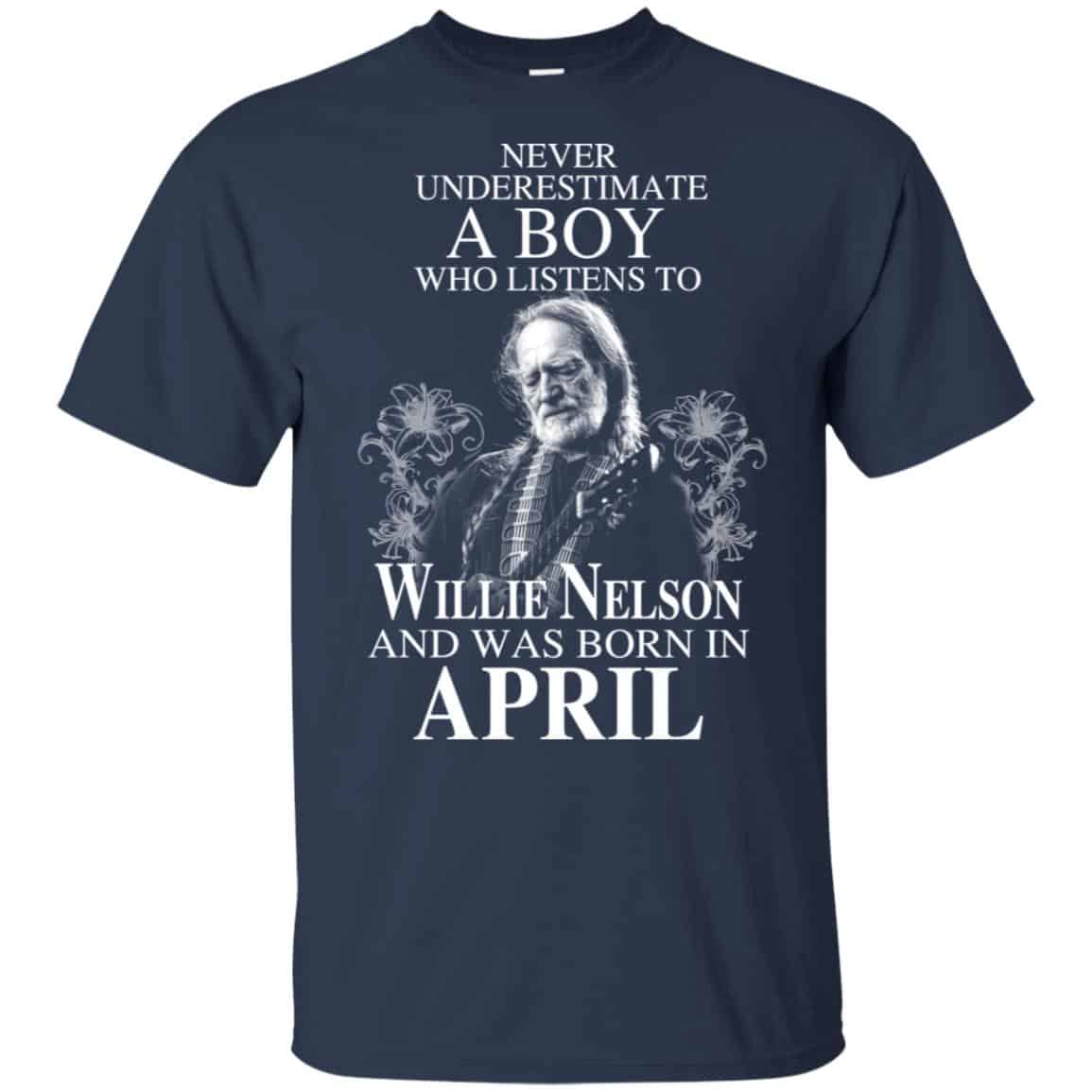 A Boy Who Listens To Willie Nelson And Was Born In April T-Shirts, Hoodie, Tank