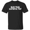 Been There Destroyed That Shirt, Hoodie, Tank