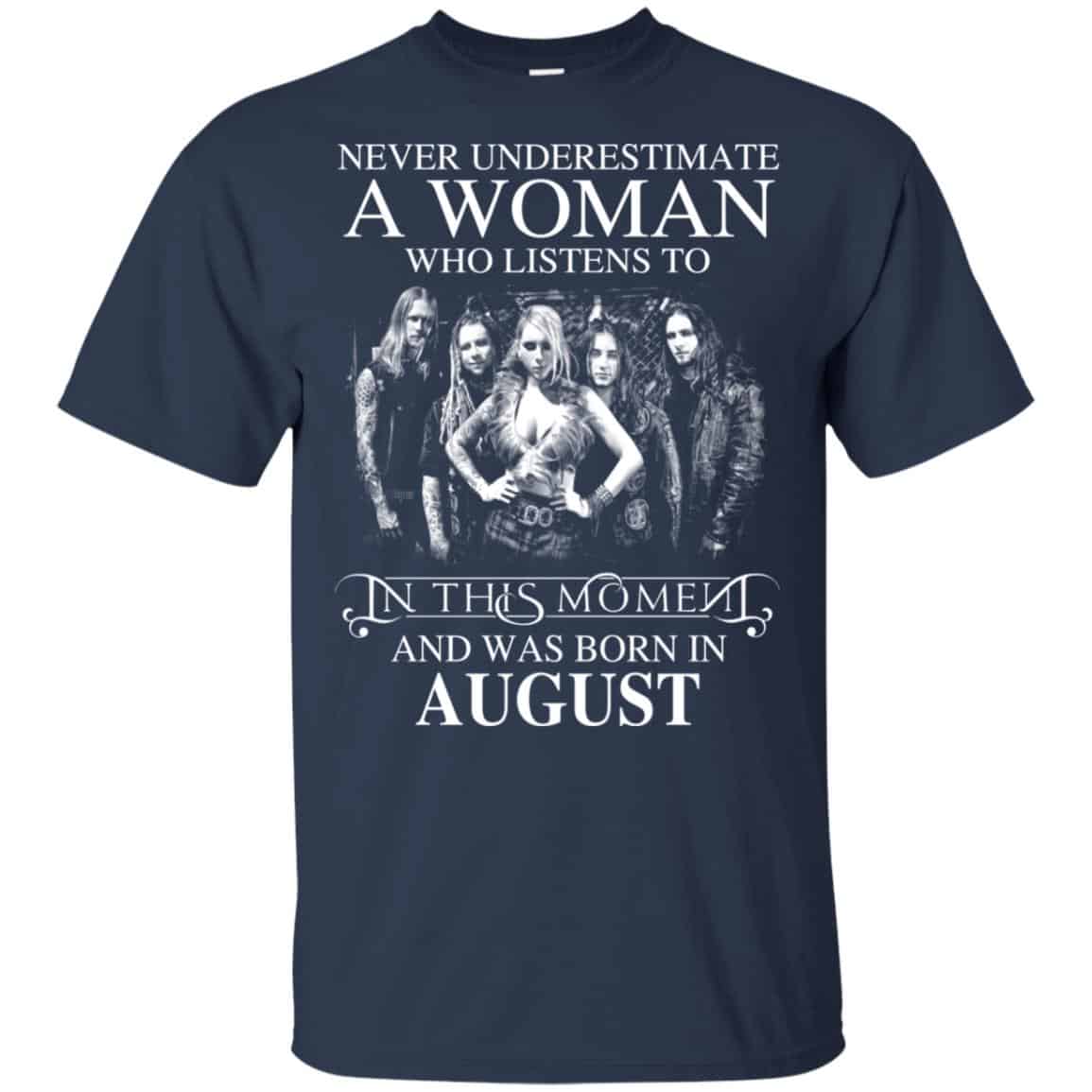 A Woman Who Listens To In This Moment And Was Born In August T-Shirts, Hoodie, Tank