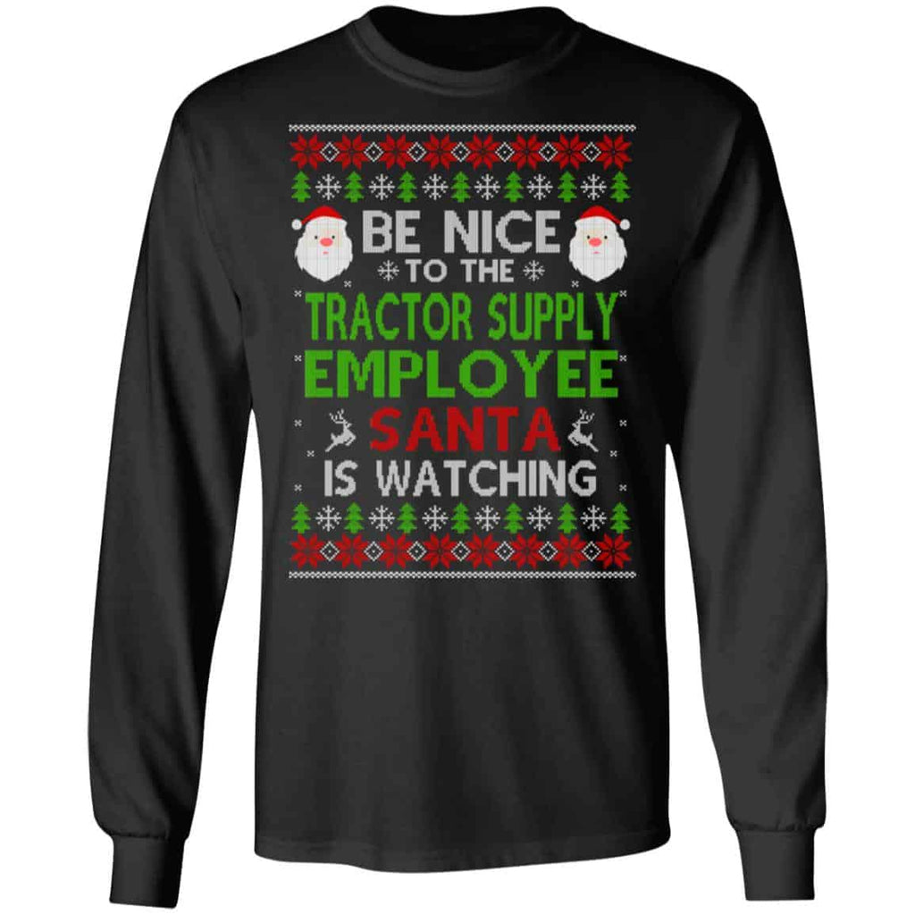 Be Nice To The Tractor Supply Employee Santa Is Watching Christmas Sweater, Shirt, Hoodie