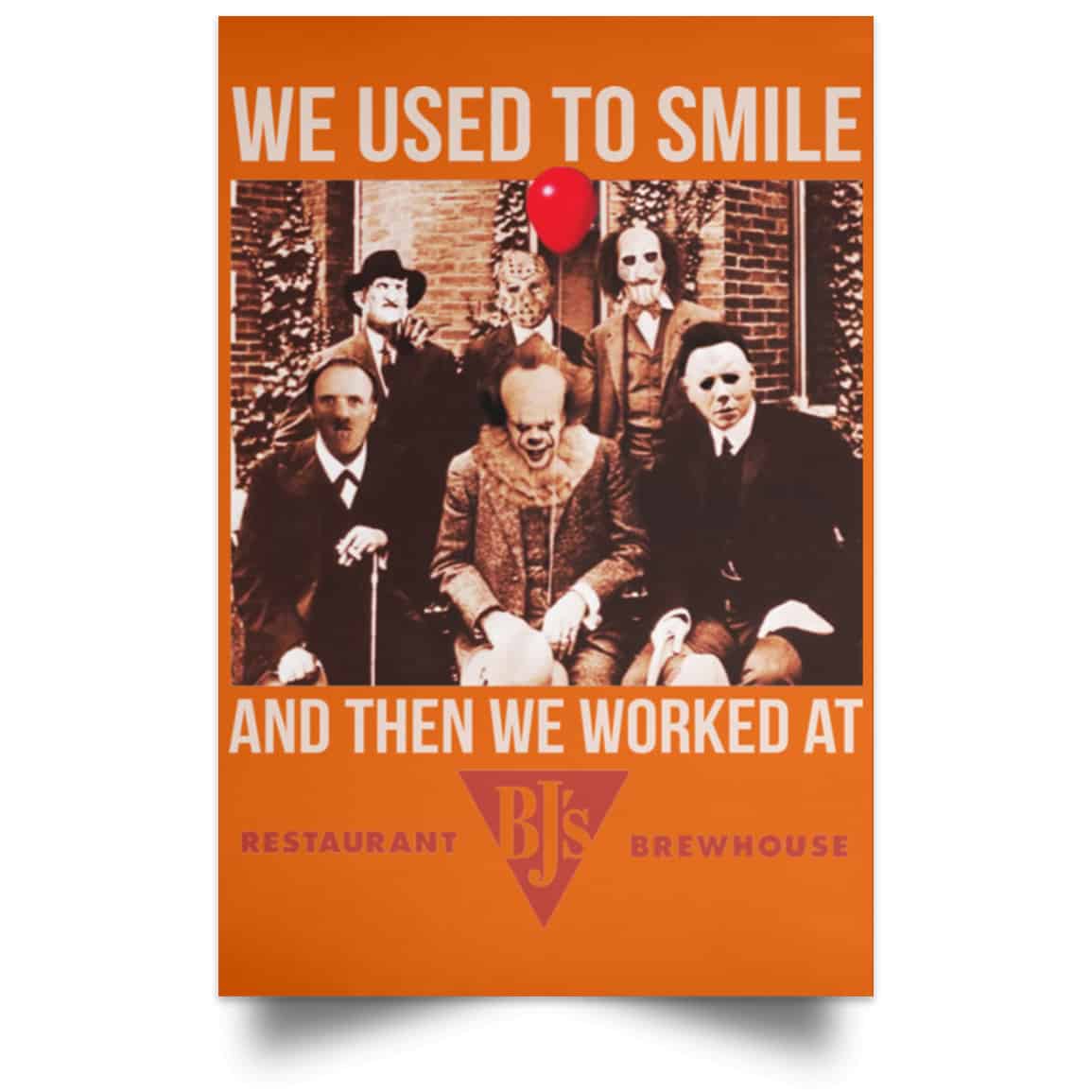 We Used To Smile And Then We Worked At BJ’s Restaurants Posters