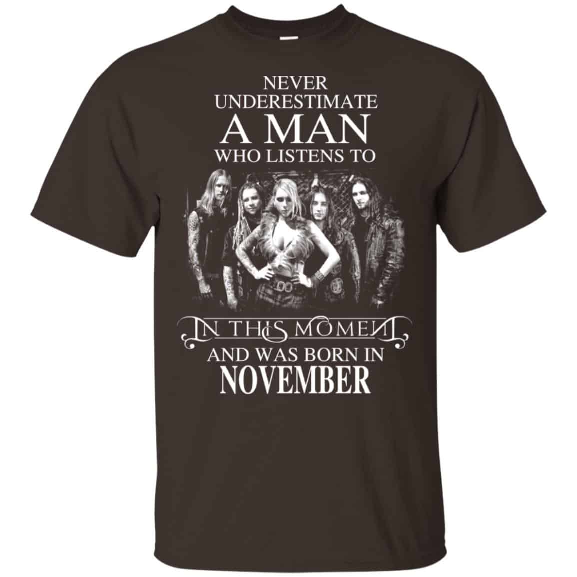 A Man Who Listens To In This Moment And Was Born In November T-Shirts, Hoodie, Tank