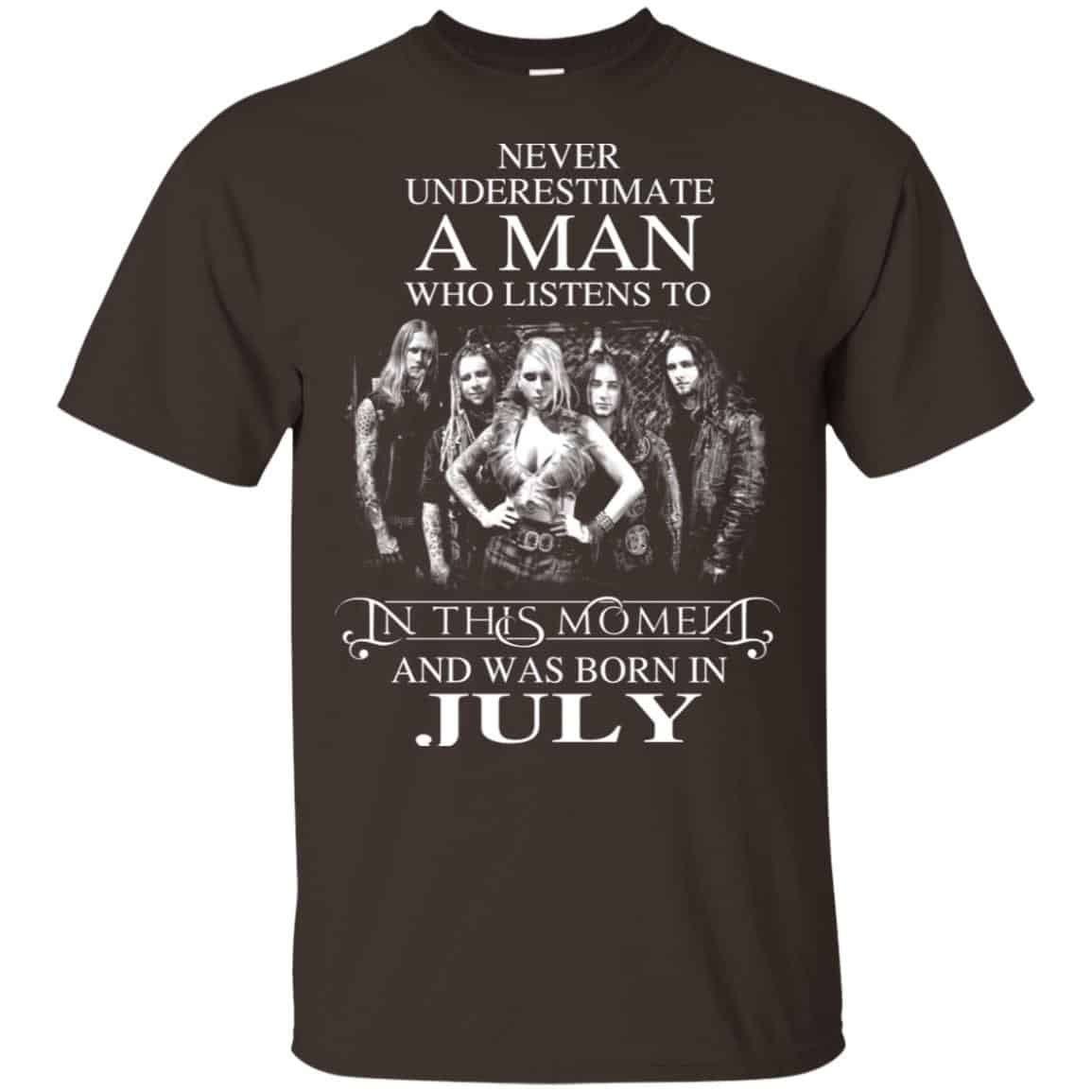 A Man Who Listens To In This Moment And Was Born In July T-Shirts, Hoodie, Tank
