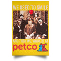 We Used To Smile And Then We Worked At Petco Poster